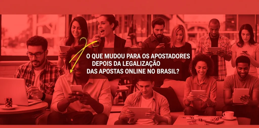 Banner O que mudou para os apostadores depois da legalização das apostas online no Brasil?